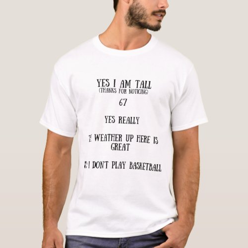 Yes I am tall T_shirt 6 foor 7 inches