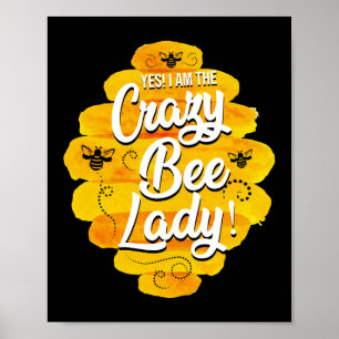 Yes I Am The Crazy Bee Lady Beekeeper Honey Bee Poster