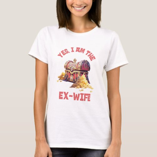 Yes I am the Ex_Wife T_Shirt