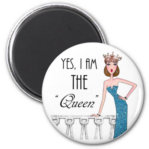 Yes I am THE Queen Magnet