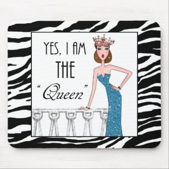 Yes  I Am The "queen" Mouse Pad by LadyDenise at Zazzle
