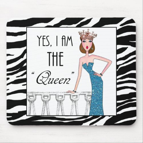 Yes I am THE Queen Mouse Pad