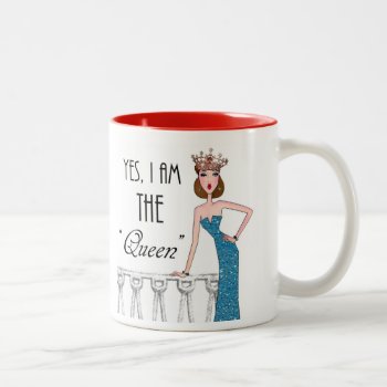 Yes  I Am The "queen" Two-tone Coffee Mug by LadyDenise at Zazzle