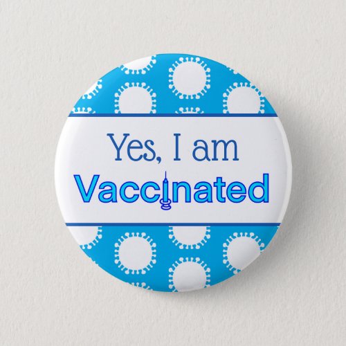 Yes I am Vaccinated Against Coronavirus Button