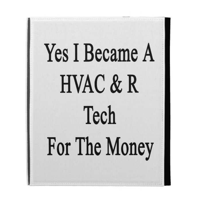 Yes I Became A HVAC R Tech For The Money iPad Folio Cover