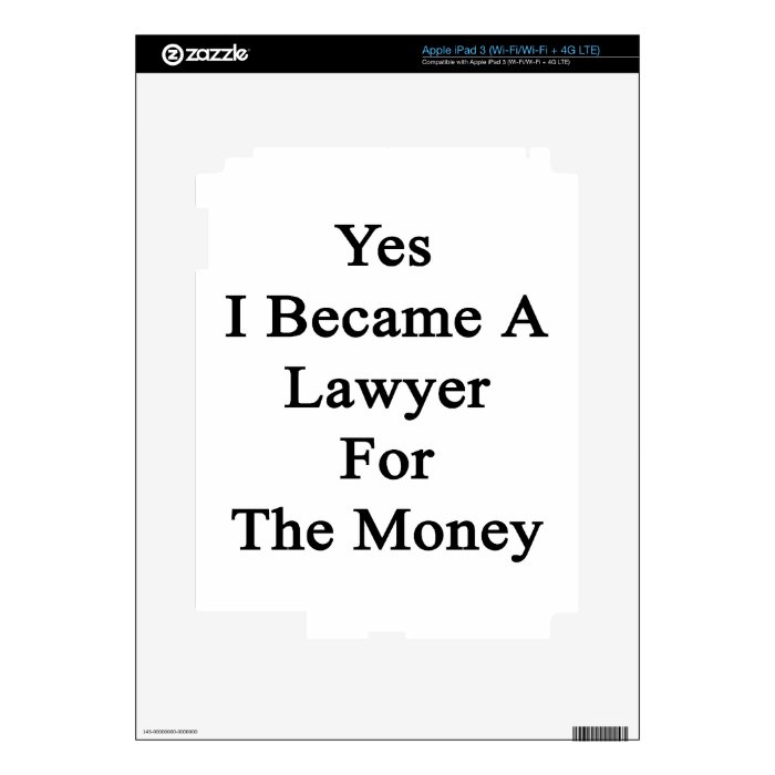 Yes I Became A Lawyer For The Money iPad 3 Decals