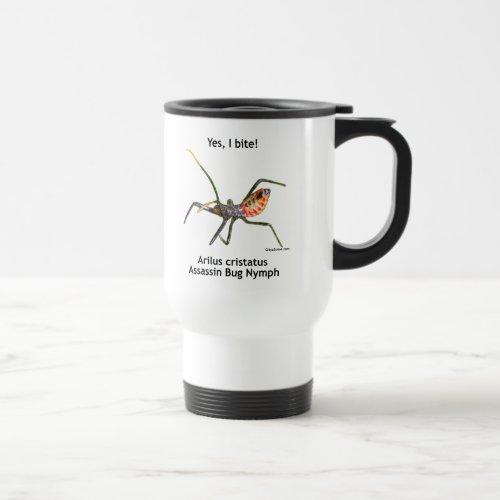 Yes I Bite Assassin Bug Travel Mug