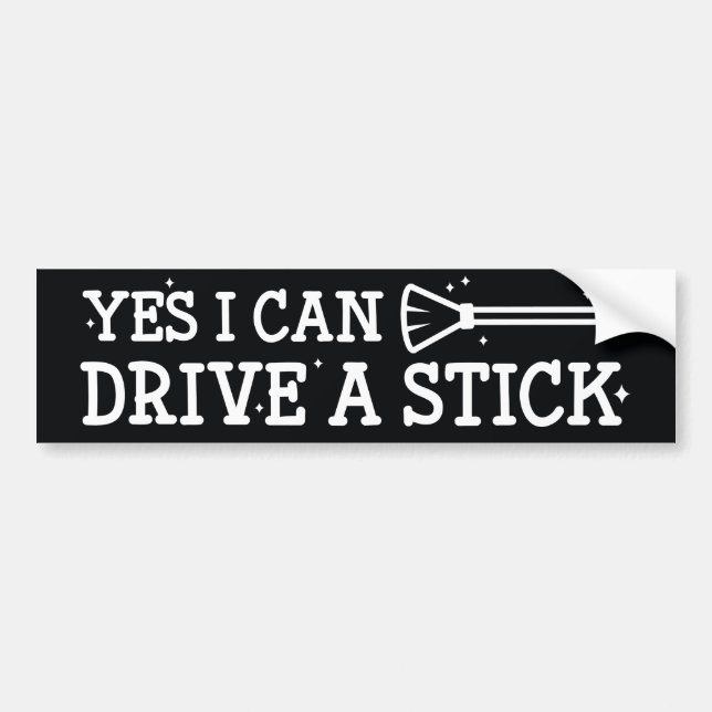 Yes I Can Drive A Stick Bumper Sticker (Front)