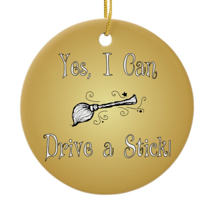 Yes, I Can Drive a Stick Christmas Ornament