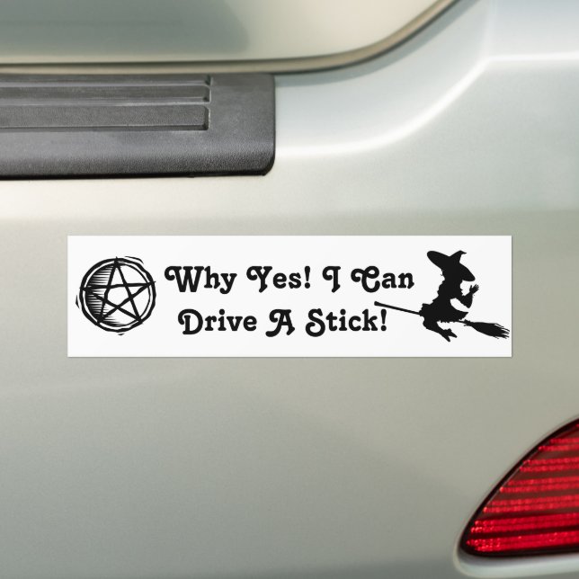 Yes I Can Drive A Stick Cute Witch Quote Bumper Sticker (On Car)