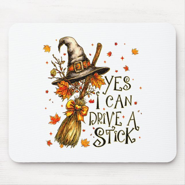 Yes I Can Drive A Stick Fall Halloween Soky Witch  Mouse Pad (Front)