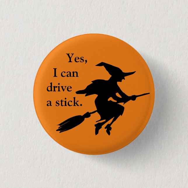 Yes I Can Drive A Stick Flying Witch Silhouette Pinback Button (Front)