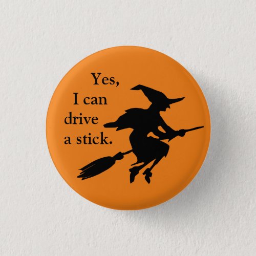 Yes I Can Drive A Stick Flying Witch Silhouette Pinback Button