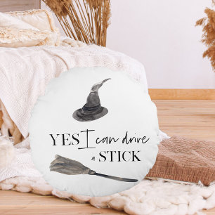 Yes I Can Drive A Stick Fun   Happy Halloween Round Pillow