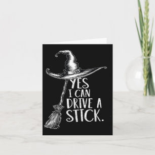 Yes I Can Drive A Stick Funny Halloween Soky Witch Card