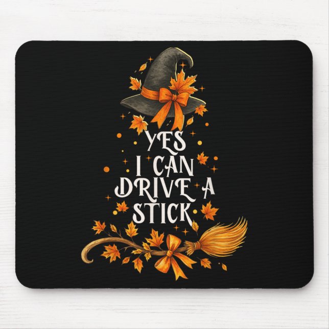 Yes I Can Drive A Stick Funny Halloween Soky Witch Mouse Pad (Front)