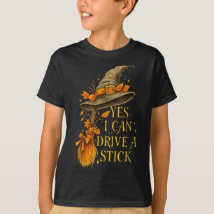 Yes I Can Drive A Stick Funny Halloween Soky Witch T-Shirt