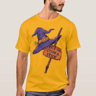 Yes I Can Drive A Stick Funny Halloween Spooky T-Shirt