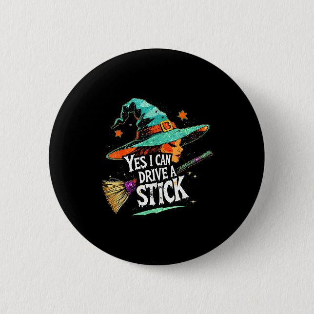 Yes I Can Drive A Stick Funny Halloween Witch Gift Button (Front)