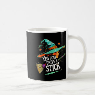 Yes I Can Drive A Stick Funny Halloween Witch Gift Coffee Mug