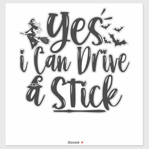 Yes i can Drive a Stick Funny Halloween Witch Gift Sticker