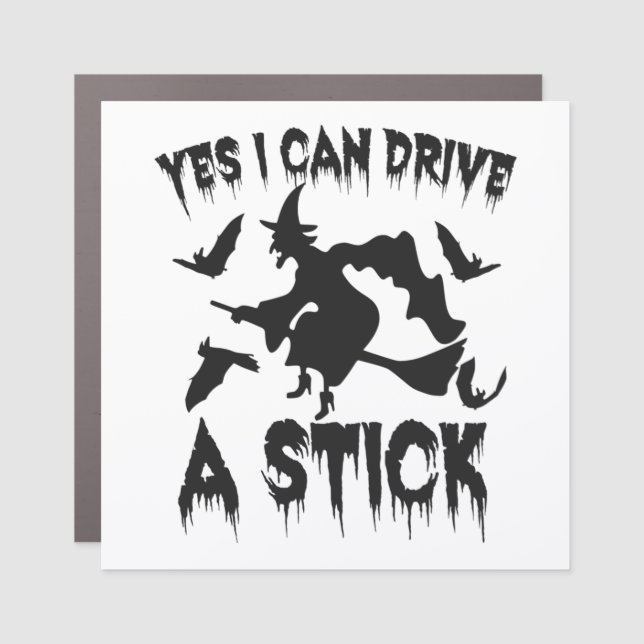 Yes i Can Drive a Stick Funny Witch Halloween Gift Car Magnet (Front)