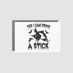 Yes i Can Drive a Stick Funny Witch Halloween Gift Car Magnet