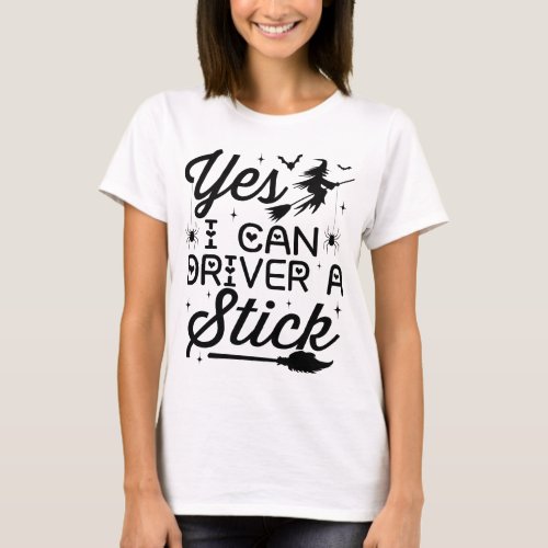 Yes I Can Drive A Stick Halloween Costume  T_Shirt