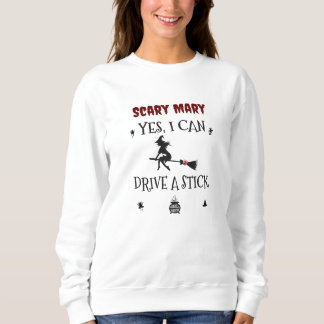 Yes, I Can Drive A Stick Says The Witch Sweatshirt