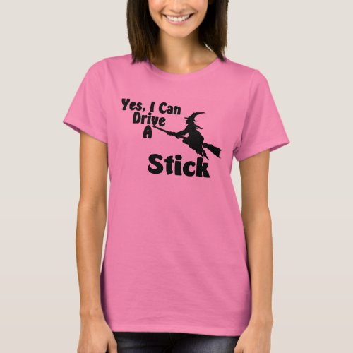 Yes I Can Drive A Stick T_Shirt