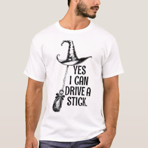Yes I Can Drive A Stick  T-Shirt