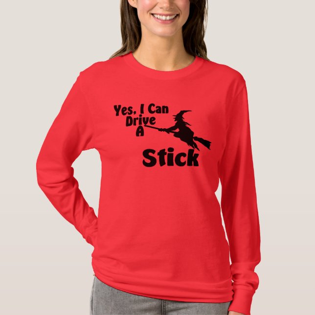 Yes, I Can Drive A Stick T-Shirt (Front)