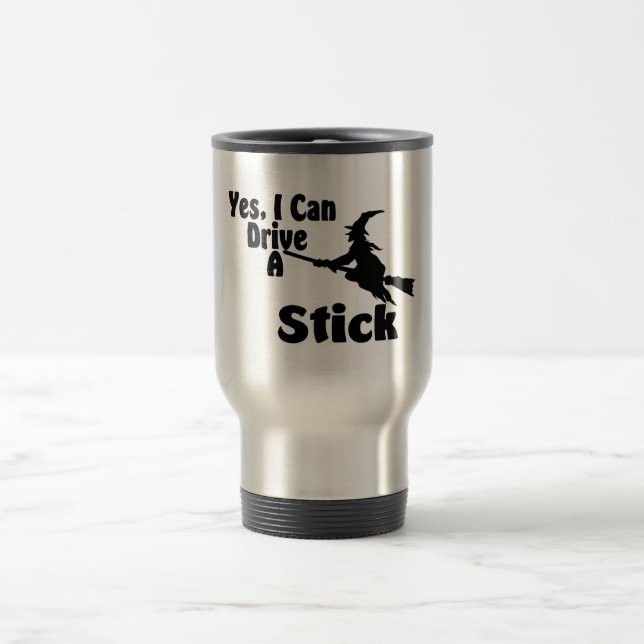 Yes, I Can Drive A Stick Travel Mug (Center)