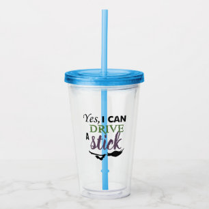 Yes I Can Drive A Stick - Witch Broom Acrylic Tumbler