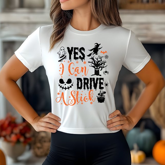 Yes I Can Drive A Stick Witch | Funny Halloween  T-Shirt (Creator Uploaded)