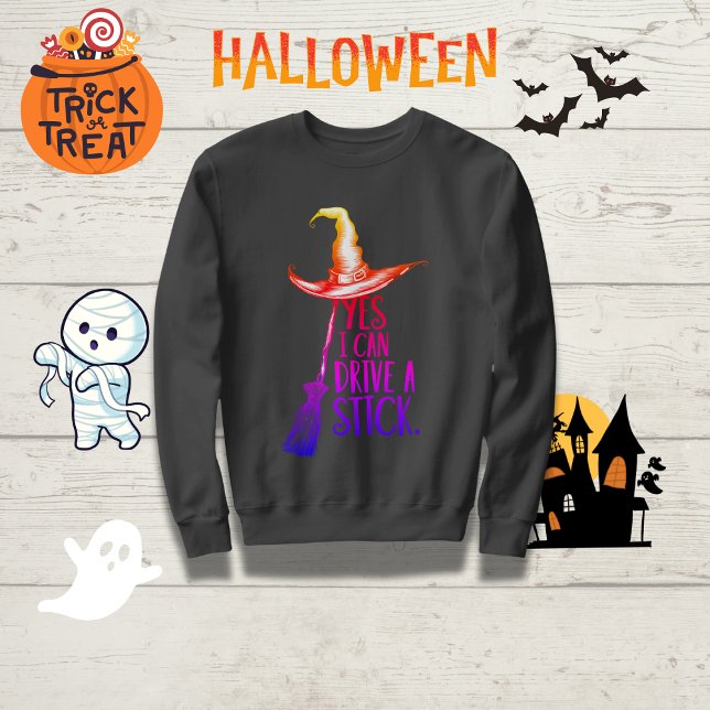 "Yes I Can Drive a Stick" Witch Hat  Sweatshirt (Creator Uploaded)