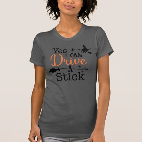 Yes I Can Drive a Stick Womens Halloween Cotton T_Shirt