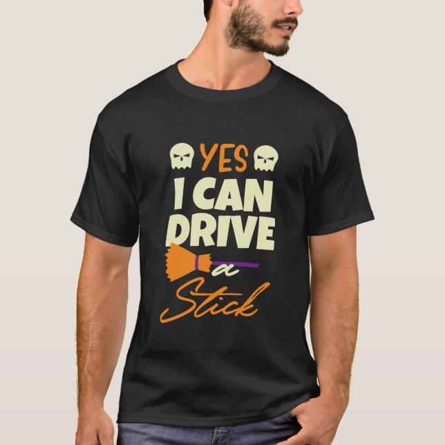 Yes I Can Drive Stick Black Art Modern Trendy T-Shirt (Front)