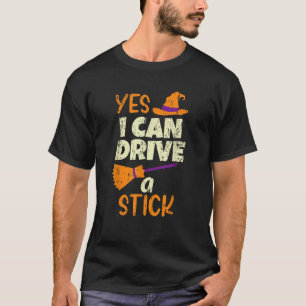 Yes I Can Drive Stick Funny Halloween Witch Hat Bi T-Shirt