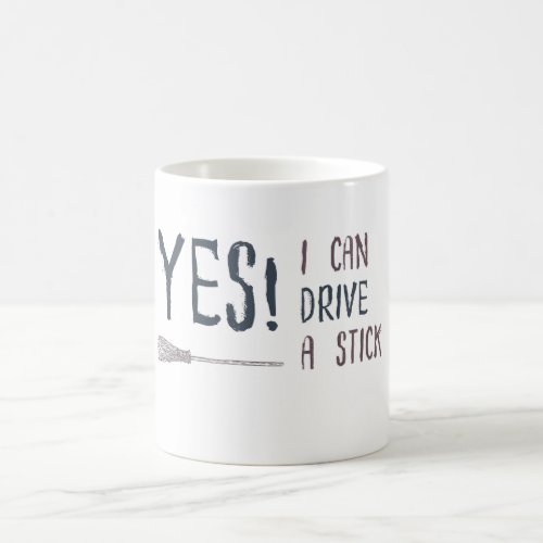 Yes I can drive stick Mug