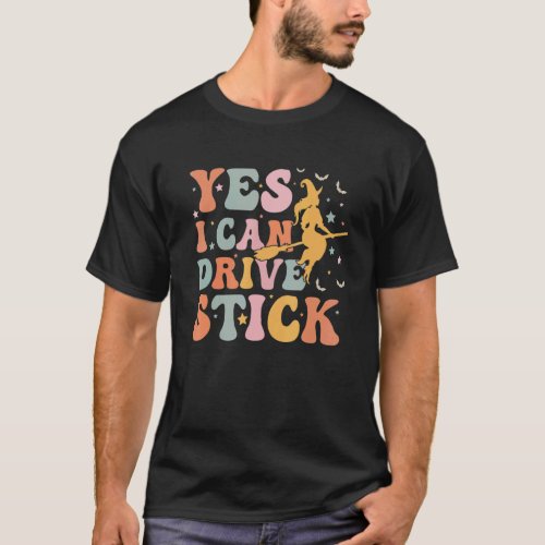 Yes I Can Drive Stick Witchy Retro Design T_Shirt