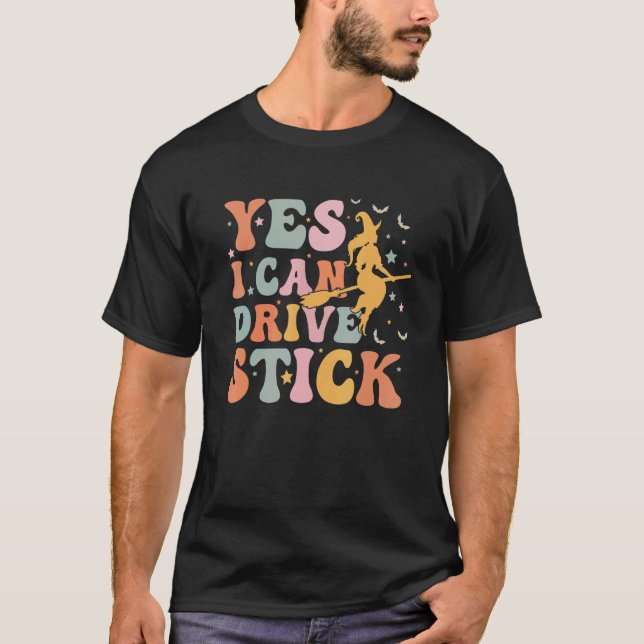 Yes I Can Drive Stick Witchy Retro Design T-Shirt (Front)
