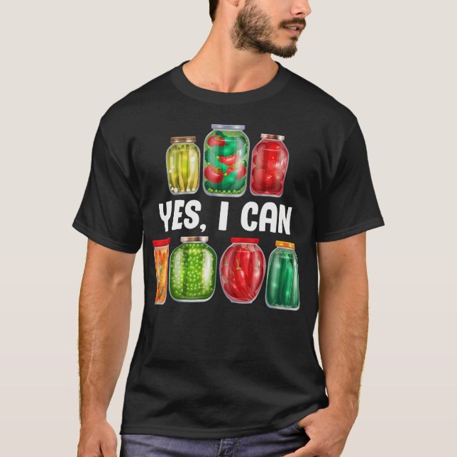 Yes I Can Funny Canning Season Preserving Gift For T-Shirt (Front)