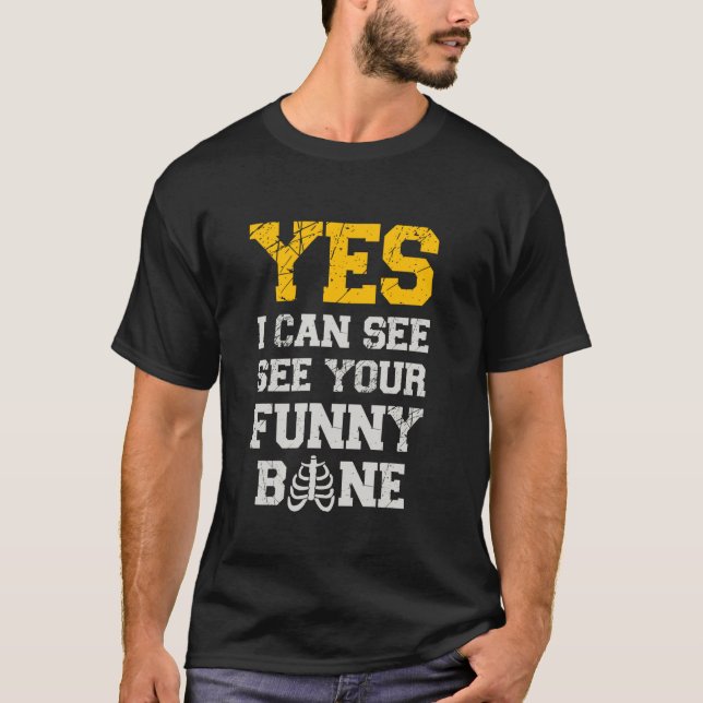 Yes I Can See See Your Funny Bone X Ray Tech Radio T-Shirt (Front)
