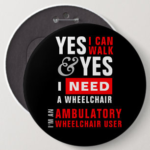 Yes I Can Walk & I Need A Wheelchair Disability Button