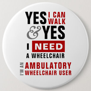 Yes I Can Walk & I Need A Wheelchair Disability Button