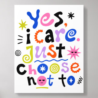 Yes I Care Just Choose Not To - Bold Hand Letterin Acrylic Photo Tile