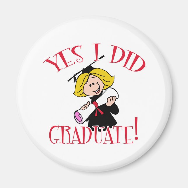 Yes I Did Graduate! Products Magnet (Front)