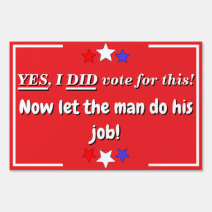 Yes I Did Vote For This Small Sign