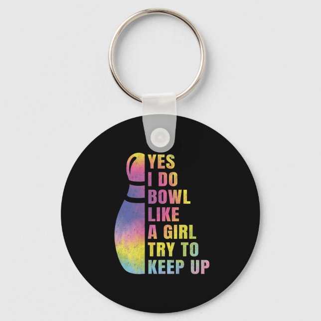 Yes I Do Bowl Like A Girl Bowling Shirts For Women Keychain (Front)